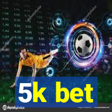 5k bet